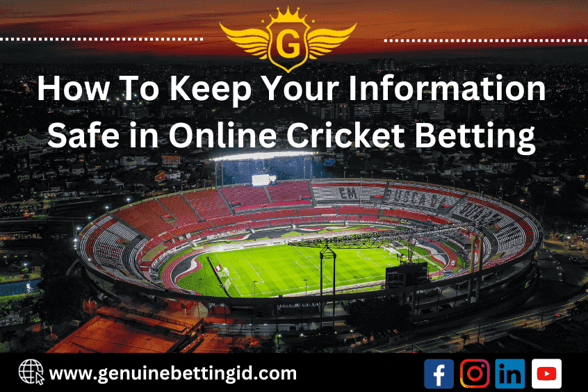 How To Keep Your Information Safe in Online Cricket Betting